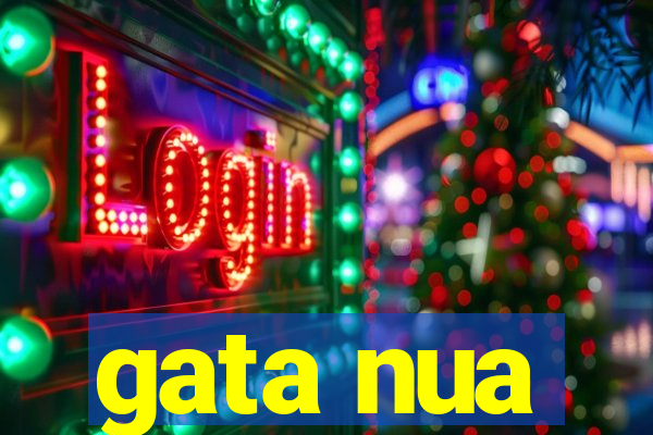 gata nua